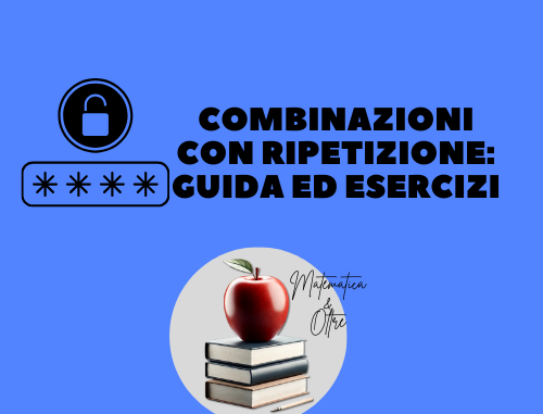 Combinazioni con Ripetizione: Guida ed Esercizi