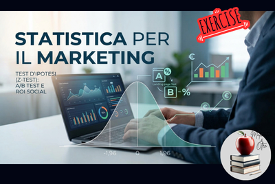 Statistica per il Marketing: Come Usare i Test d’Ipotesi (Z-Test) per A/B Test e ROI