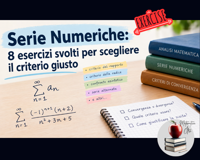 Serie numeriche: 8 esercizi svolti per scegliere il criterio giusto